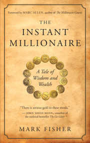 The Instant Millionaire (A Tale of Wisdom and Wealth) by Mark Fisher, 9781577319344