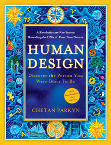 Human Design (Discover the Person You Were Born to Be) by Chetan Parkyn, Becky Robbins, 9781577319412