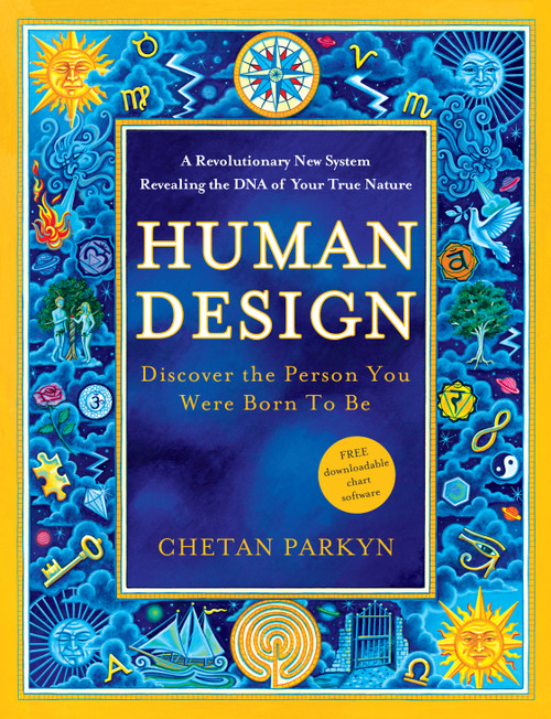 Human Design (Discover the Person You Were Born to Be) by Chetan Parkyn, Becky Robbins, 9781577319412