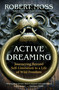 Active Dreaming (Journeying Beyond Self-Limitation to a Life of Wild Freedom) by Robert Moss, 9781577319641