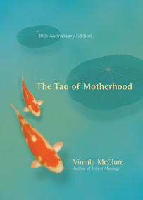 The Tao of Motherhood by Vimala McClure, Sue Patton Thoele, 9781608680139