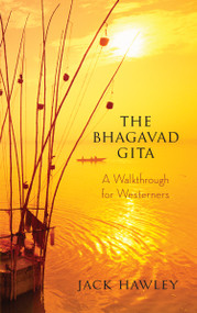 The Bhagavad Gita (A Walkthrough for Westerners) by Jack Hawley, 9781608680146
