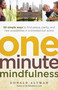 One-Minute Mindfulness (50 Simple Ways to Find Peace, Clarity, and New Possibilities in a Stressed-Out World) by Donald Altman, 9781608680306