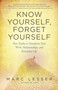 Know Yourself, Forget Yourself (Five Truths to Transform Your Work, Relationships, and Everyday Life) by Marc Lesser, 9781608680818