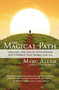 The Magical Path (Creating the Life of Your Dreams and a World That Works for All) by Marc Allen, 9781608681457