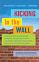 Kicking In the Wall (A Year of Writing Exercises, Prompts, and Quotes to Help You Break Through Your Blocks and Reach Your Writing Goals) by Barbara Abercrombie, 9781608681563