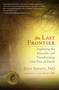 The Last Frontier (Exploring the Afterlife and Transforming Our Fear of Death) by Julia Assante, Larry Dossey, 9781608681600