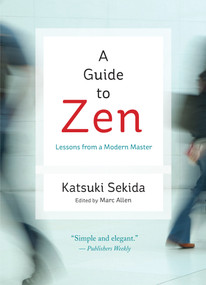 A Guide to Zen (Lessons from a Modern Master) by Katsuki Sekida, Marc Allen, 9781608681716