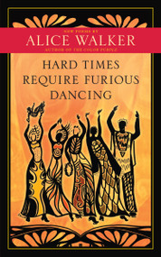 Hard Times Require Furious Dancing (New Poems) by Alice Walker, Shiloh McCloud, 9781608681884