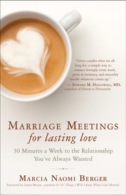 Marriage Meetings for Lasting Love (30 Minutes a Week to the Relationship You've Always Wanted) by Marcia Naomi Berger, 9781608682232