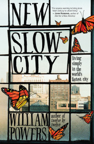 New Slow City (Living Simply in the World's Fastest City) by William Powers, 9781608682393
