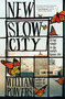 New Slow City (Living Simply in the World's Fastest City) by William Powers, 9781608682393