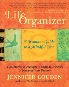 The Life Organizer (A Woman's Guide to a Mindful Year) by Jennifer Louden, 9781608682454