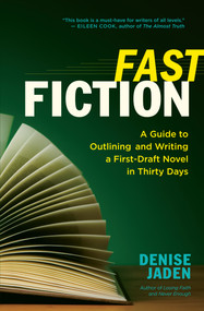 Fast Fiction (A Guide to Outlining and Writing a First-Draft Novel in Thirty Days) by Denise Jaden, 9781608682546