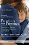 Parenting with Presence (Practices for Raising Conscious, Confident, Caring Kids) by Susan Stiffelman, Eckhart Tolle, 9781608683260