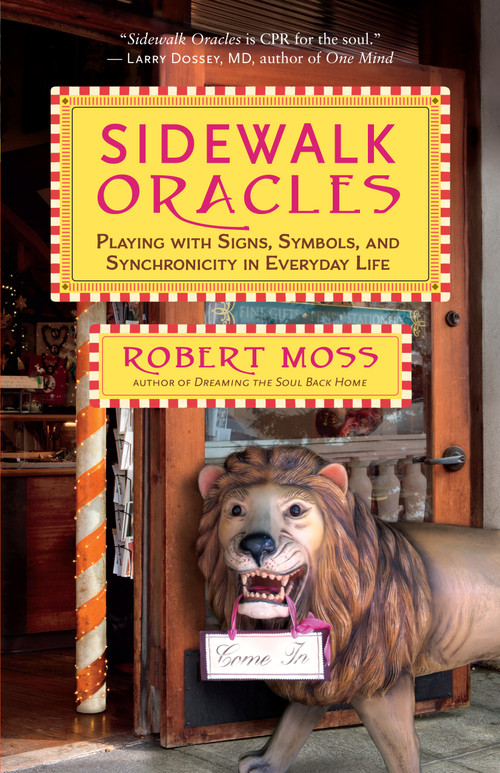 Sidewalk Oracles (Playing with Signs, Symbols, and Synchronicity in Everyday Life) by Robert Moss, 9781608683369
