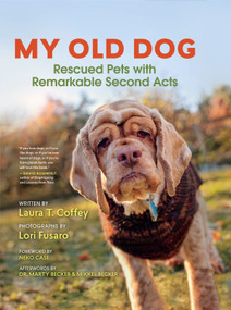 My Old Dog (Rescued Pets with Remarkable Second Acts) by Laura T. Coffey, Lori Fusaro, Neko Case, 9781608683406
