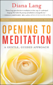 Opening to Meditation (A Gentle, Guided Approach) by Diana Lang, 9781608683468