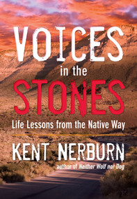 Voices in the Stones (Life Lessons from the Native Way) by Kent Nerburn, 9781608683901