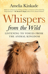 Whispers from the Wild (Listening to Voices from the Animal Kingdom) by Amelia Kinkade, 9781608683963