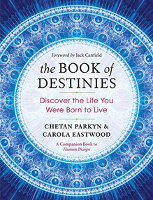 The Book of Destinies (Discover the Life You Were Born to Live) by Chetan Parkyn, Carola Eastwood, Jack Canfield, 9781608684229