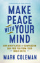 Make Peace with Your Mind (How Mindfulness and Compassion Can Free You from Your Inner Critic) by Mark Coleman, Tara Brach, 9781608684304