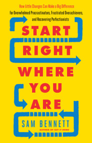 Start Right Where You Are by Sam Bennett, 9781608684434