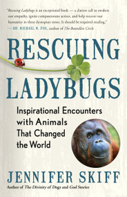 Rescuing Ladybugs (Inspirational Encounters with Animals That Changed the World) by Jennifer Skiff, 9781608685028