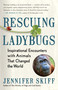 Rescuing Ladybugs (Inspirational Encounters with Animals That Changed the World) by Jennifer Skiff, 9781608685028
