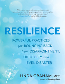 Resilience (Powerful Practices for Bouncing Back from Disappointment, Difficulty, and Even Disaster) by Linda Graham, 9781608685363
