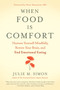 When Food Is Comfort (Nurture Yourself Mindfully, Rewire Your Brain, and End Emotional Eating) by Julie M. Simon, Omar Manejwala, 9781608685509