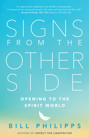 Signs from the Other Side (Opening to the Spirit World) by Bill Philipps, 9781608685523