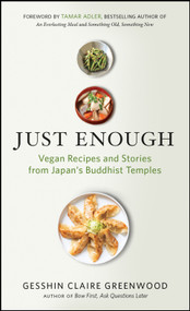 Just Enough (Vegan Recipes and Stories from Japan's Buddhist Temples) by Gesshin Claire Greenwood, Tamar Adler, 9781608685820