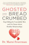 Ghosted and Breadcrumbed (Stop Falling for Unavailable Men and Get Smart about Healthy Relationships) by Marni Feuerman, 9781608685868