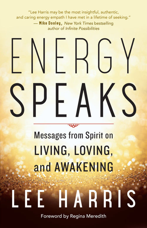 Energy Speaks (Messages from Spirit on Living, Loving, and Awakening) by Lee Harris, Regina Meredith, 9781608685950