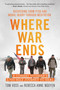 Where War Ends (A Combat Veteran's 2,700-Mile Journey to Heal - Recovering from PTSD and Moral Injury through Meditation) by Tom Voss, Rebecca Anne Nguyen, 9781608685998