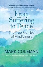 From Suffering to Peace (The True Promise of Mindfulness) by Mark Coleman, 9781608686032