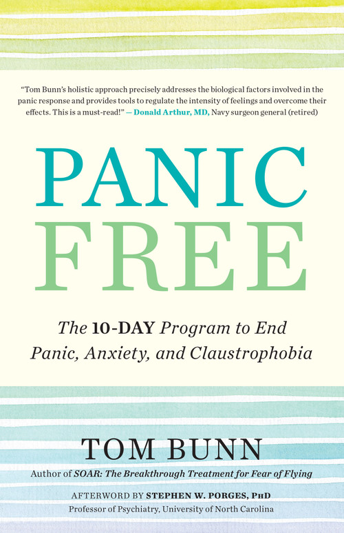 Panic Free (The 10-Day Program to End Panic, Anxiety, and Claustrophobia) by Tom Bunn, Stephen W. Porges, 9781608686056