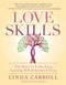 Love Skills (The Keys to Unlocking Lasting, Wholehearted Love) by Linda Carroll, 9781608686230