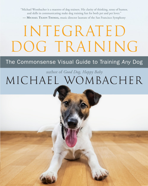 Integrated Dog Training (The Commonsense Visual Guide to Training Any Dog) by Michael Wombacher, 9781608686520