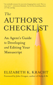 The Author's Checklist (An Agent's Guide to Developing and Editing Your Manuscript) by Elizabeth K. Kracht, 9781608686629