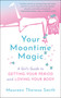 Your Moontime Magic (A Girl's Guide to Getting Your Period and Loving Your Body) by Maureen Theresa Smith, 9781608686681