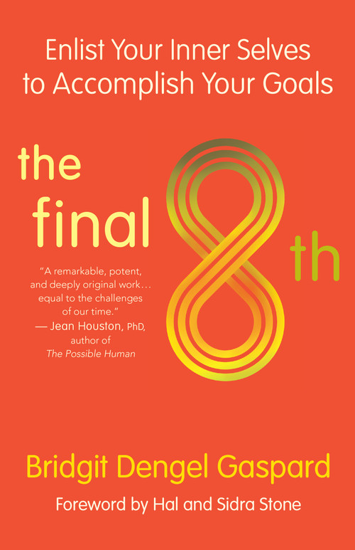 The Final 8th (Enlist Your Inner Selves to Accomplish Your Goals) by Bridgit Dengel Gaspard, Hal Stone, 9781608686919