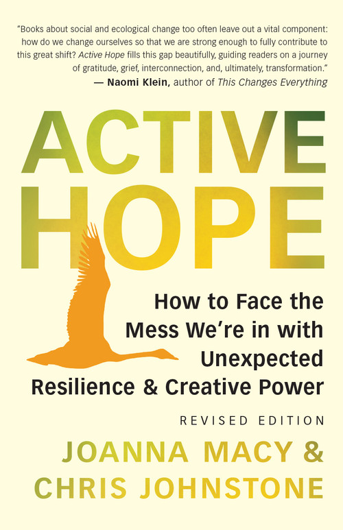Active Hope (revised) (How to Face the Mess We're in with Unexpected Resilience and Creative Power) by Joanna Macy, Chris Johnstone, 9781608687107