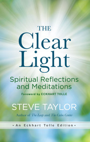 The Clear Light (Spiritual Reflections and Meditations) by Steve Taylor, Eckhart Tolle, 9781608687121