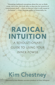 Radical Intuition (A Revolutionary Guide to Using Your Inner Power) by Kim Chestney, Kim Moses, 9781608687145