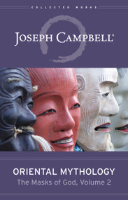 Oriental Mythology (The Masks of God, Volume 2) by Joseph Campbell, 9781608687282