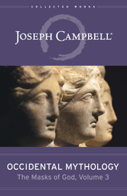 Occidental Mythology (The Masks of God, Volume 3) by Joseph Campbell, 9781608687299