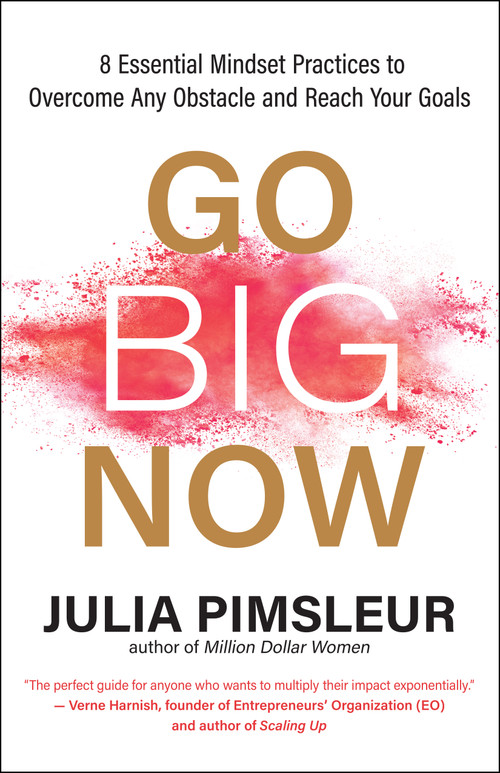 Go Big Now (8 Essential Mindset Practices to Overcome Any Obstacle and Reach Your Goals) by Julia Pimsleur, 9781608687343