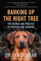 Barking Up the Right Tree (The Science and Practice of Positive Dog Training) by Ian Dunbar, 9781608687718
